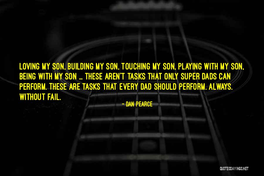 Son Without Dad Quotes By Dan Pearce Son Without Dad Quotes By Dan Pearce