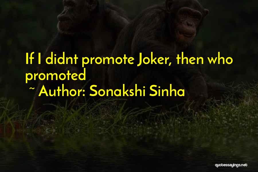 Sonakshi Quotes By Sonakshi Sinha