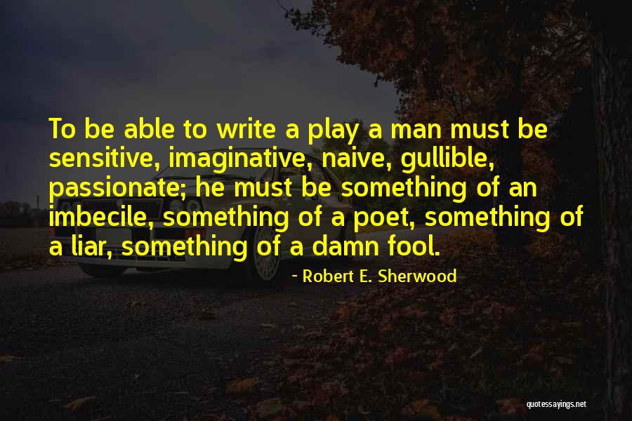 Sonant Court Quotes By Robert E. Sherwood Sonant Court Quotes By Robert E. Sherwood