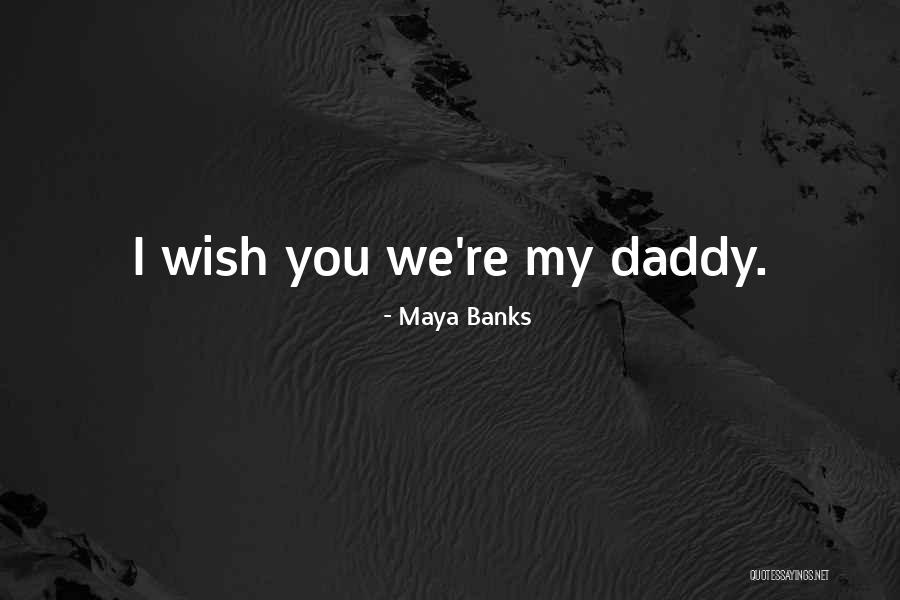 Sonderegger Family Quotes By Maya Banks Sonderegger Family Quotes By Maya Banks