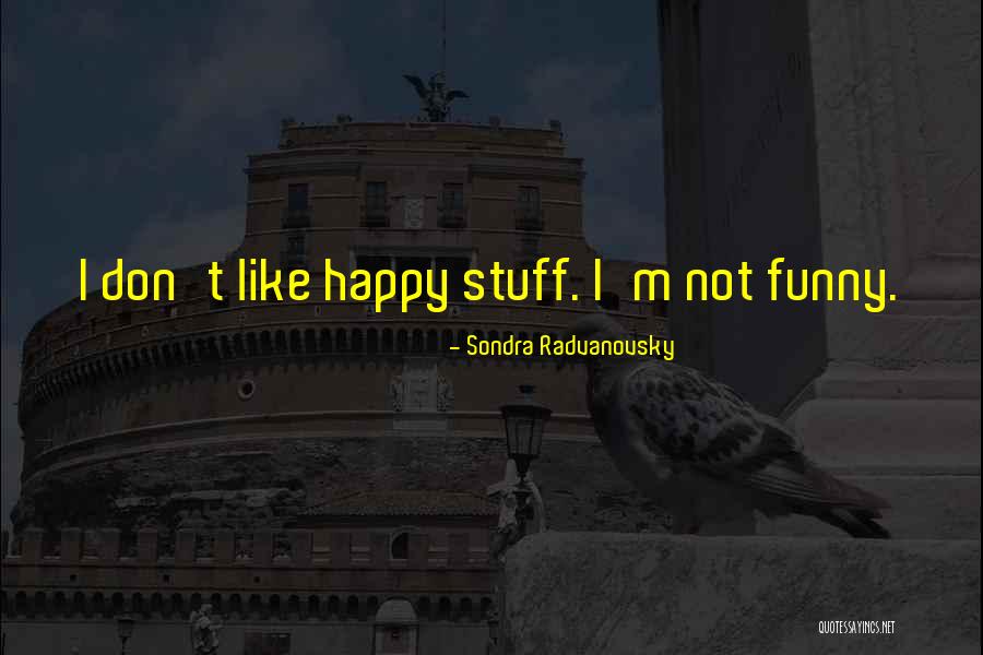 Sondra Quotes By Sondra Radvanovsky Sondra Quotes By Sondra Radvanovsky