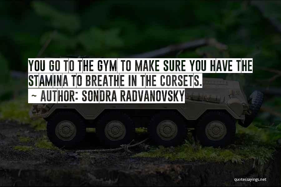 Sondra Radvanovsky Quotes 1384953