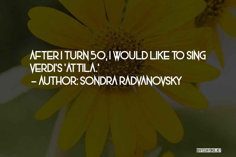 Sondra Radvanovsky Quotes 998797