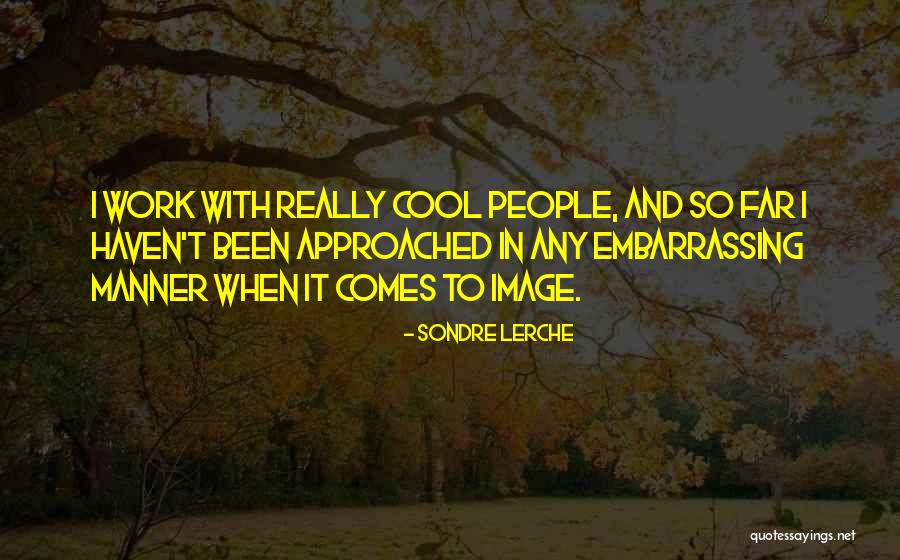 Sondre Lerche Quotes 590844 Sondre Lerche Quotes 590844