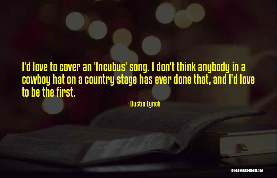 Song And Love Quotes By Dustin Lynch Song And Love Quotes By Dustin Lynch
