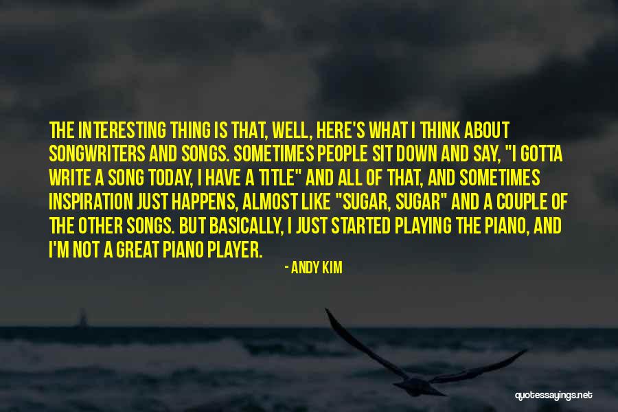 Song Andy Quotes By Andy Kim