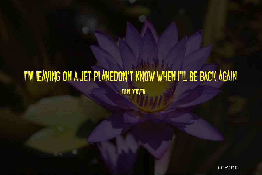 Song Be Quotes By John Denver Song Be Quotes By John Denver