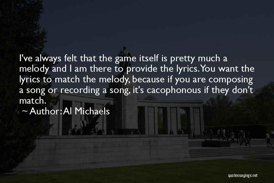 Song Composing Quotes By Al Michaels