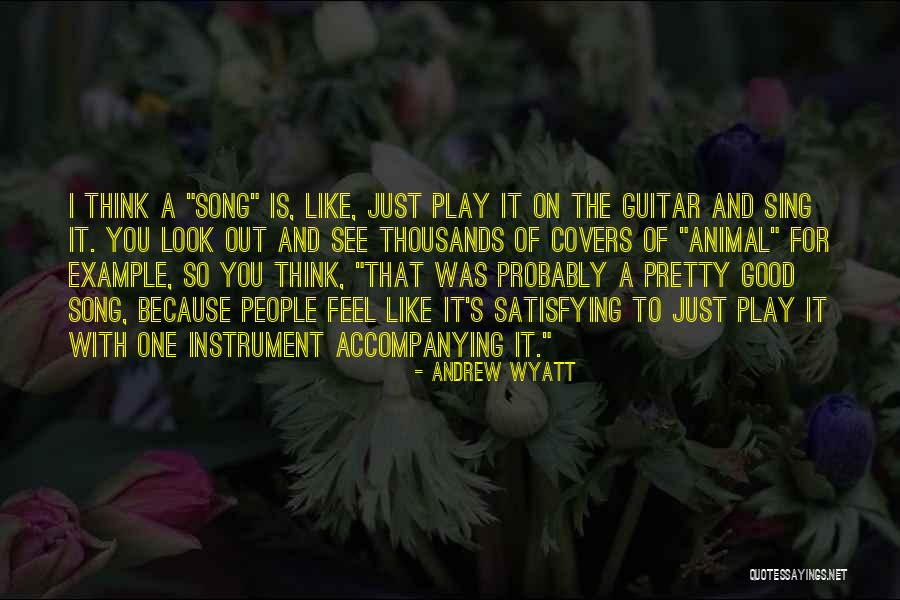 Song Covers Quotes By Andrew Wyatt Song Covers Quotes By Andrew Wyatt