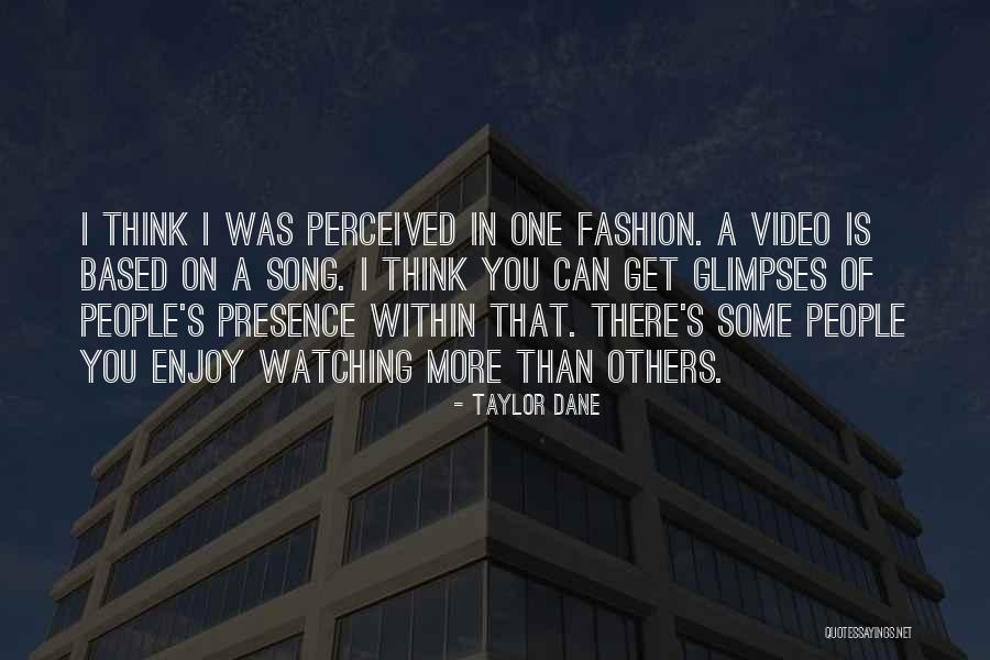 Song Ever Video Quotes By Taylor Dane Song Ever Video Quotes By Taylor Dane