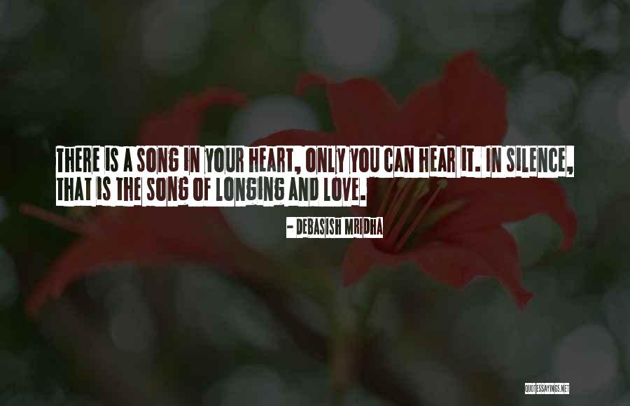 Song In Your Heart Quotes By Debasish Mridha Song In Your Heart Quotes By Debasish Mridha