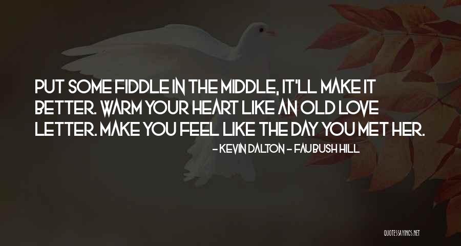 Song In Your Heart Quotes By Kevin Dalton - Faubush Hill Song In Your Heart Quotes By Kevin Dalton - Faubush Hill