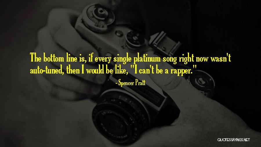 Song Lines Quotes By Spencer Pratt Song Lines Quotes By Spencer Pratt