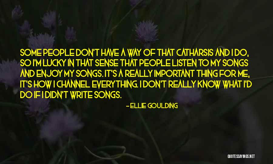 Song Listen Do You Want To Know Quotes By Ellie Goulding Song Listen Do You Want To Know Quotes By Ellie Goulding