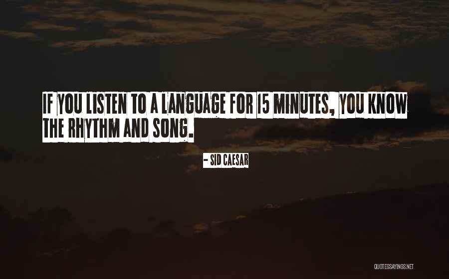 Song Listen To The Rhythm Quotes By Sid Caesar Song Listen To The Rhythm Quotes By Sid Caesar