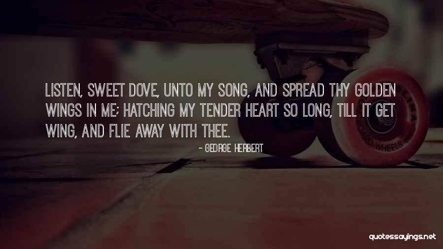 Song Listen To Your Heart Quotes By George Herbert Song Listen To Your Heart Quotes By George Herbert