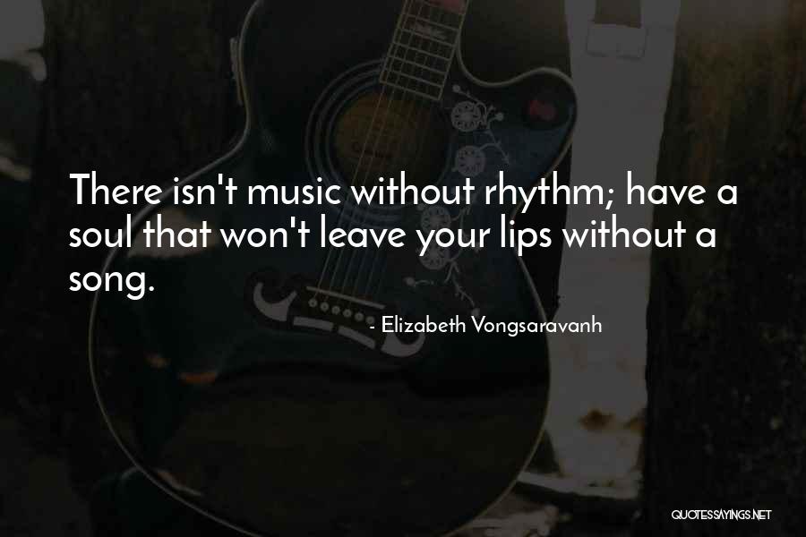 Song Of Your Soul Quotes By Elizabeth Vongsaravanh Song Of Your Soul Quotes By Elizabeth Vongsaravanh