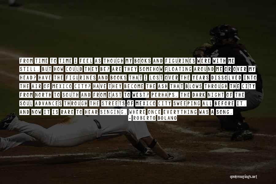 Song Of Your Soul Quotes By Roberto Bolano Song Of Your Soul Quotes By Roberto Bolano