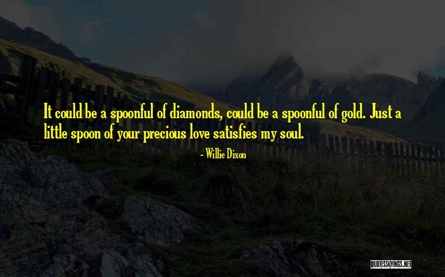 Song Of Your Soul Quotes By Willie Dixon Song Of Your Soul Quotes By Willie Dixon