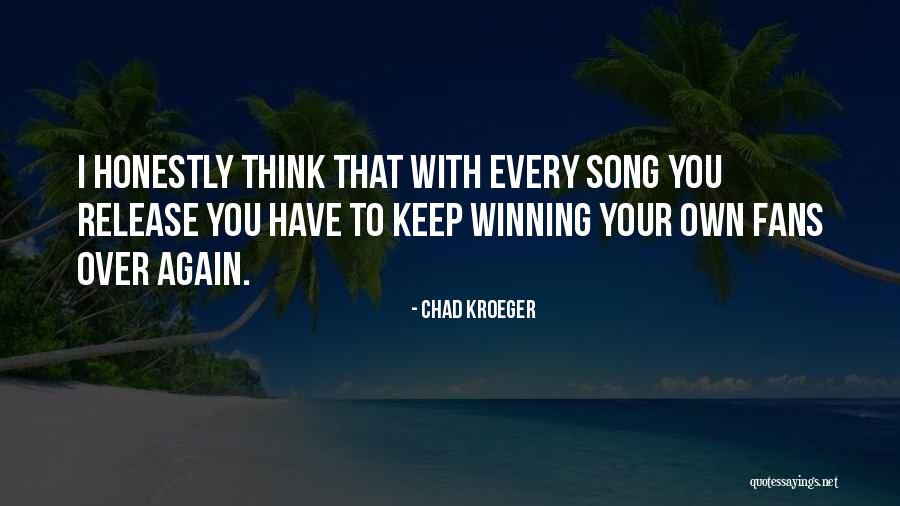 Song Release Quotes By Chad Kroeger Song Release Quotes By Chad Kroeger