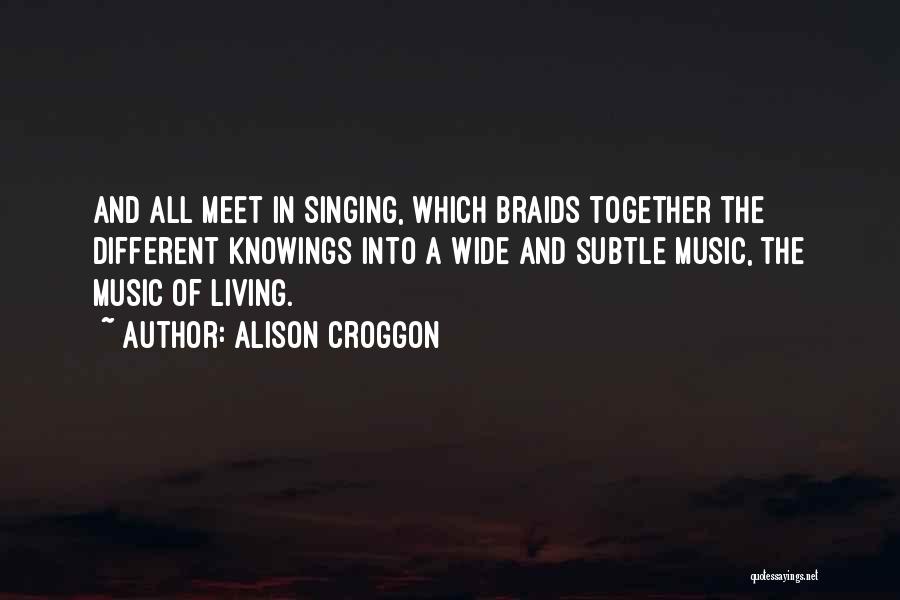 Song Singing Quotes By Alison Croggon