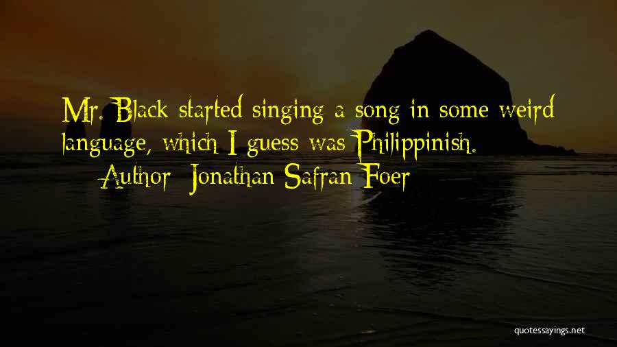 Song Singing Quotes By Jonathan Safran Foer