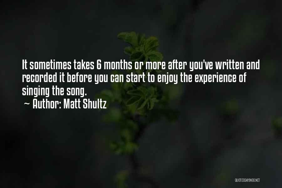 Song Singing Quotes By Matt Shultz