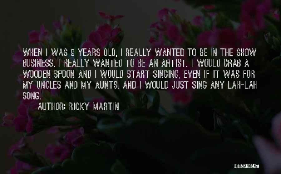 Song Singing Quotes By Ricky Martin