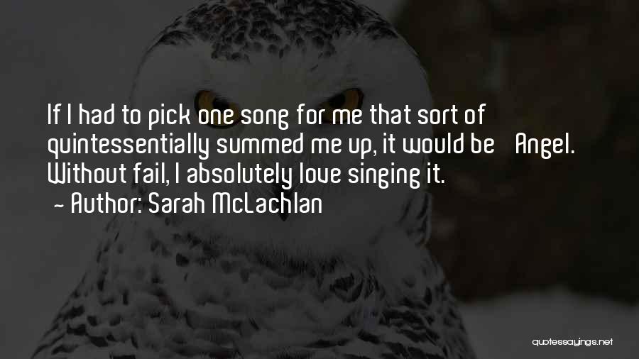 Song Singing Quotes By Sarah McLachlan