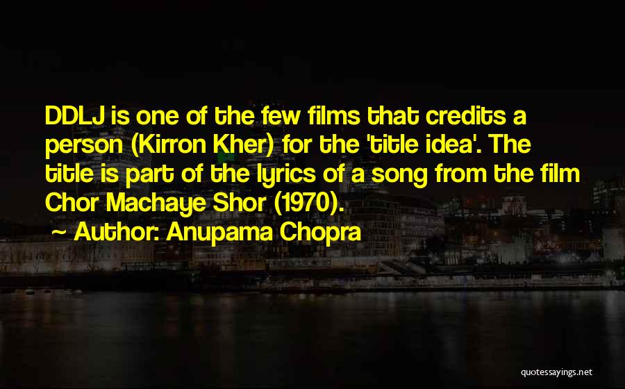 Song Title Quotes By Anupama Chopra