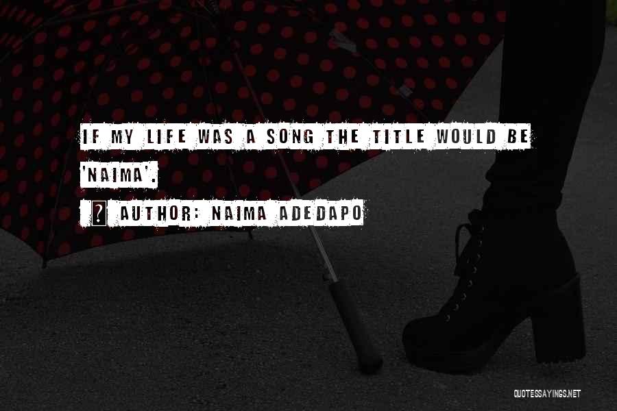 Song Title Quotes By Naima Adedapo