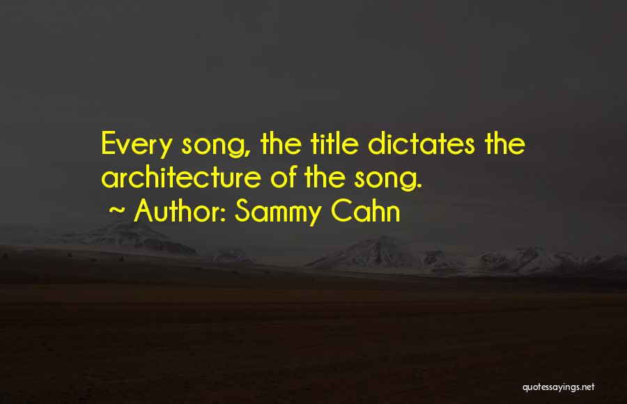 Song Title Quotes By Sammy Cahn