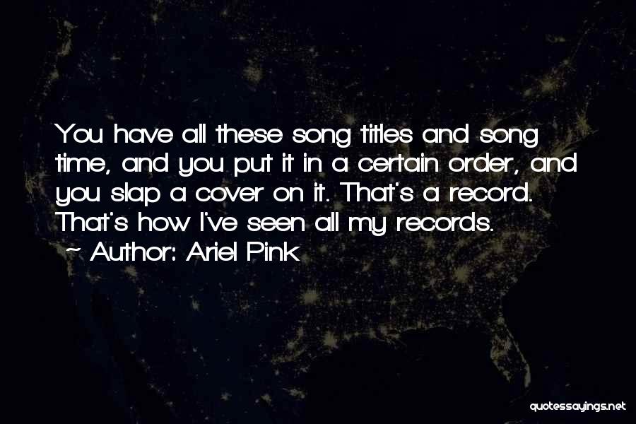 Song Titles Quotes By Ariel Pink