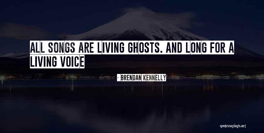 Song Voice Quotes By Brendan Kennelly Song Voice Quotes By Brendan Kennelly