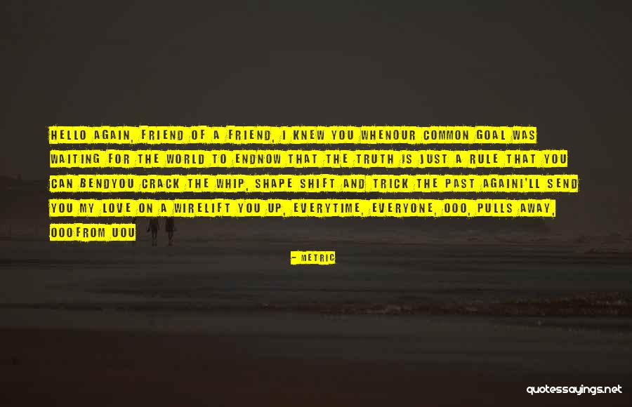 Song What A Friend Quotes By Metric Song What A Friend Quotes By Metric