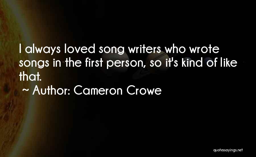 Song Writers Quotes By Cameron Crowe