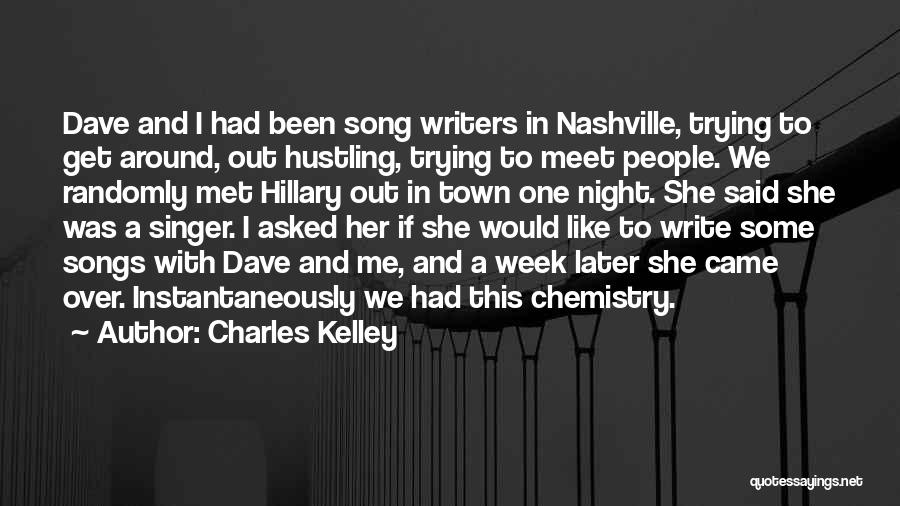 Song Writers Quotes By Charles Kelley