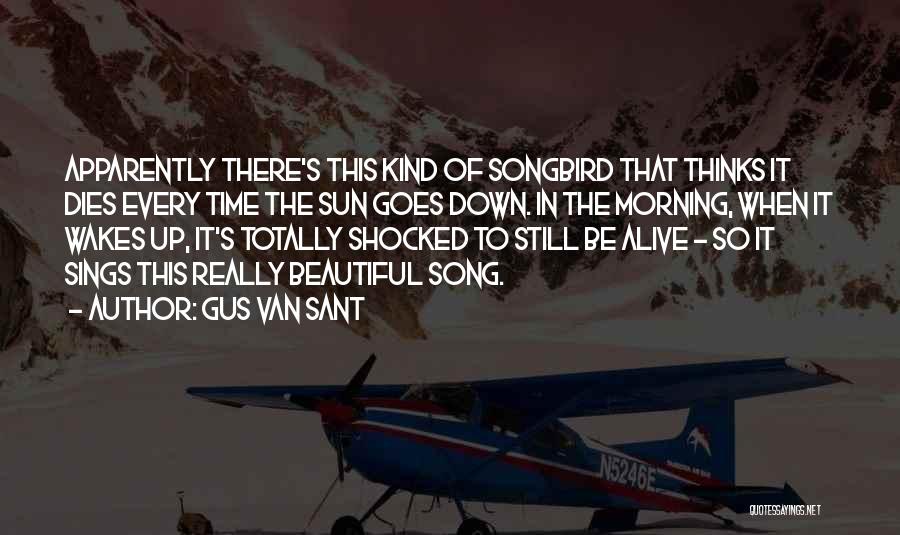 Songbird Quotes By Gus Van Sant