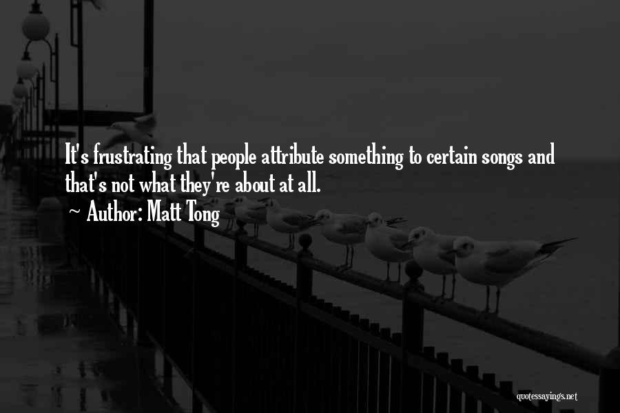 Songs About Quotes By Matt Tong