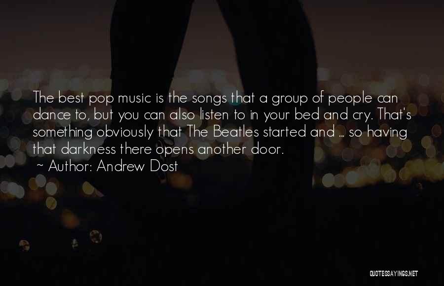 Songs And Dance Quotes By Andrew Dost