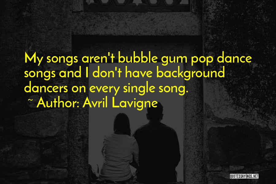 Songs And Dance Quotes By Avril Lavigne