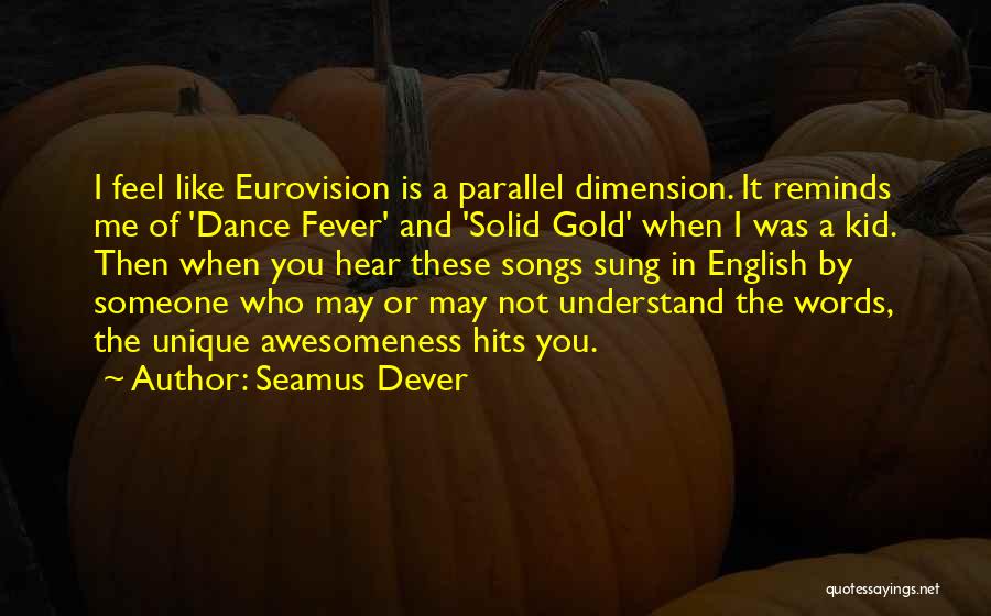 Songs And Dance Quotes By Seamus Dever