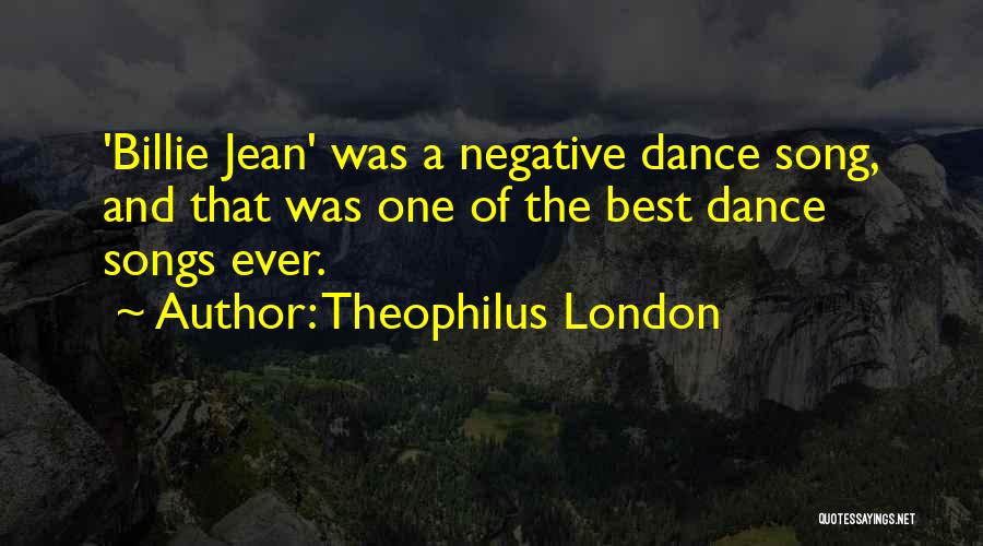 Songs And Dance Quotes By Theophilus London