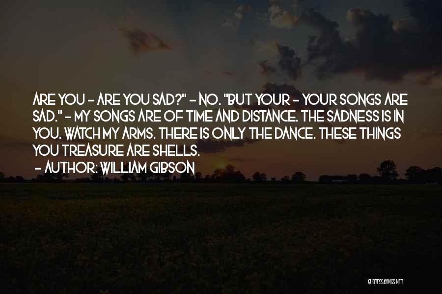 Songs And Dance Quotes By William Gibson