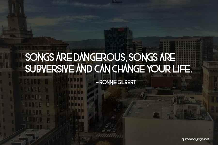 Songs And Life Quotes By Ronnie Gilbert Songs And Life Quotes By Ronnie Gilbert
