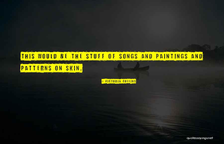 Songs And Life Quotes By Victoria Collins Songs And Life Quotes By Victoria Collins