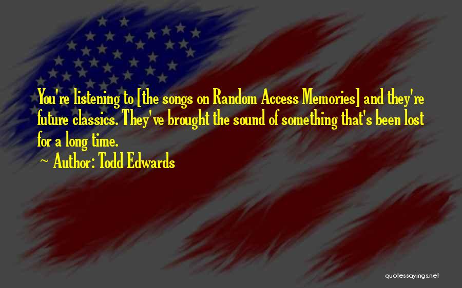 Songs And Memories Quotes By Todd Edwards