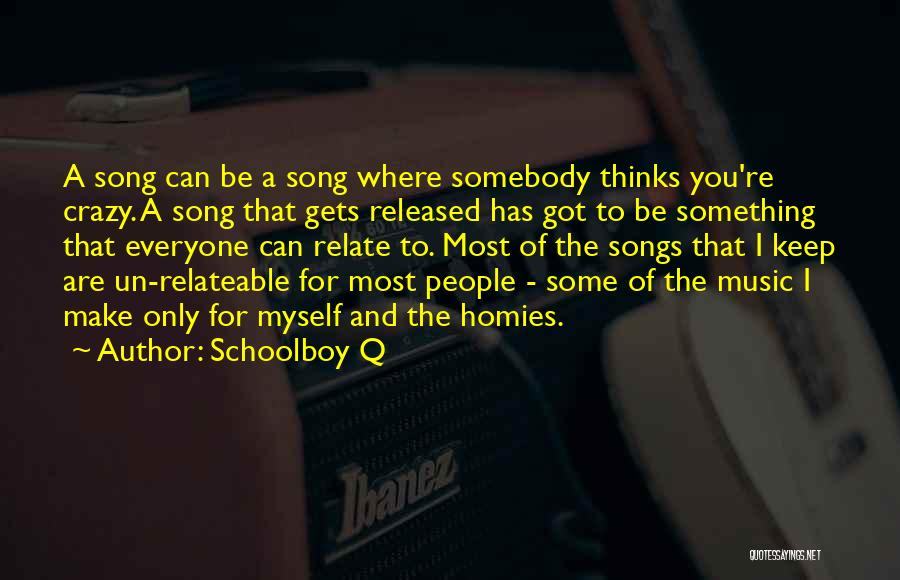 Songs And Music Quotes By Schoolboy Q