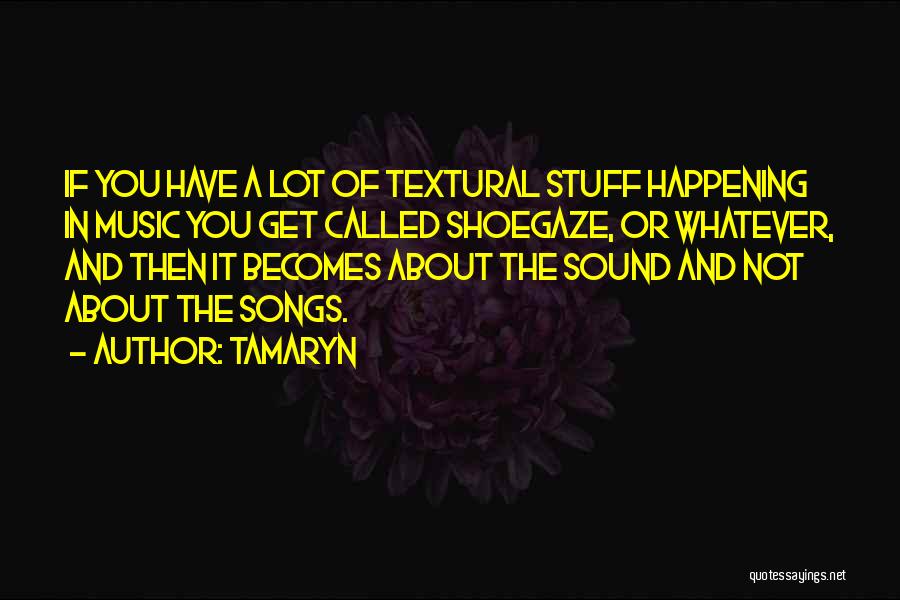 Songs And Music Quotes By Tamaryn