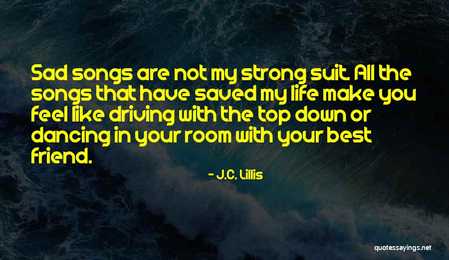 Songs In Your Life Quotes By J.C. Lillis Songs In Your Life Quotes By J.C. Lillis